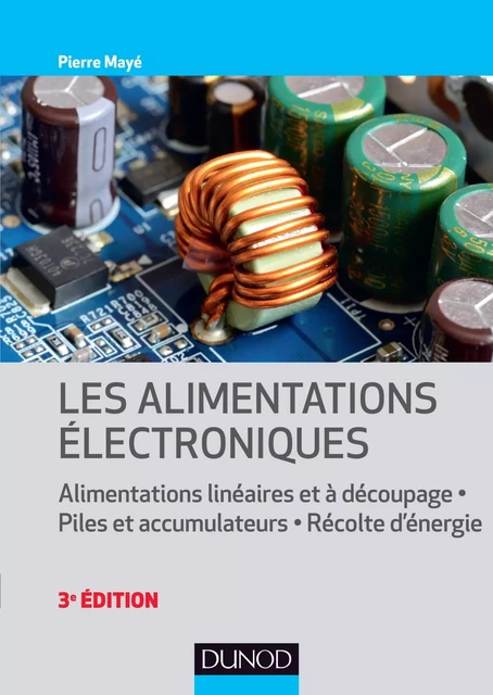 Les alimentations électroniques - 3e éd. - Pierre Mayé - Dunod