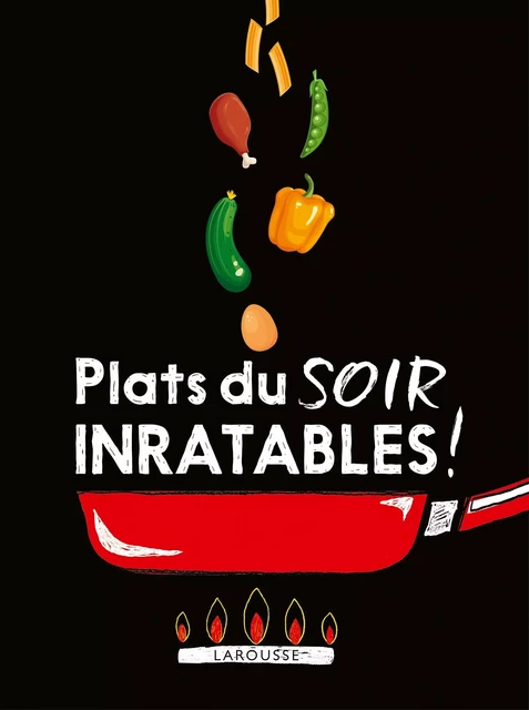 Plats du soir inratables ! -  Collectif - Larousse