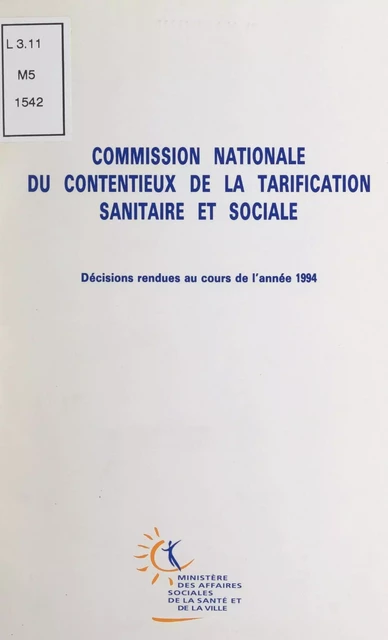 Décisions rendues au cours de l'année 1994 -  Commission nationale du contentieux de la tarification sanitaire et sociale - FeniXX réédition numérique