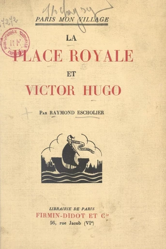 La Place Royale et Victor Hugo - Raymond Escholier - FeniXX réédition numérique