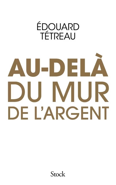 Au-delà du mur de l'argent - Édouard Tétreau - Stock