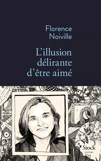 L'illusion délirante d'être aimé - Florence Noiville - Stock