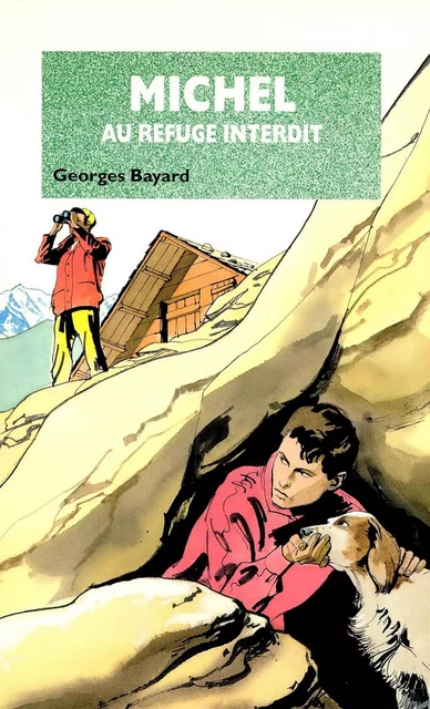 Michel au refuge interdit - Tome 11 - Georges Bayard - Hachette Jeunesse