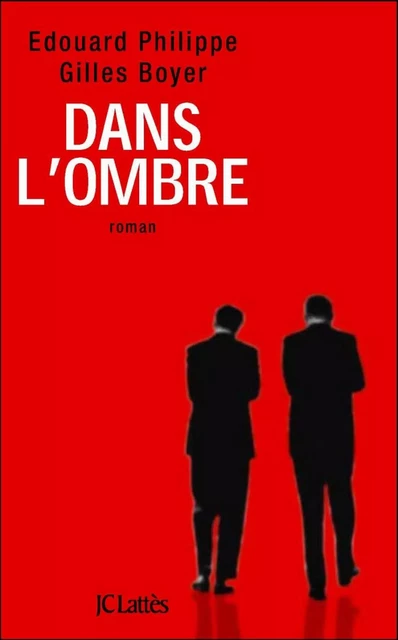 Dans l'ombre : le roman qui a inspiré la série évènement sur France TV - Édouard Philippe, Gilles Boyer - JC Lattès