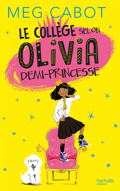 Le collège selon Olivia, demi-princesse - Meg Cabot - Hachette Romans