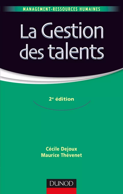 La gestion des talents - 2e éd. - Cécile Dejoux, Maurice Thévenet - Dunod