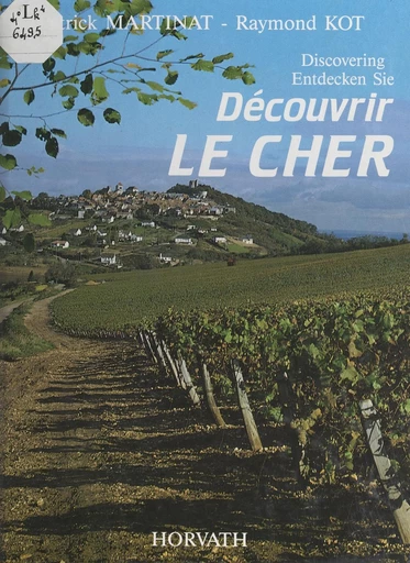 Découvrir le Cher - Raymond Kot, Patrick Martinat - FeniXX réédition numérique