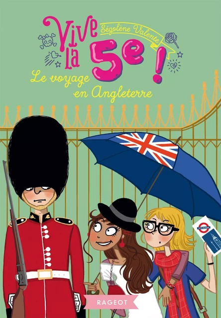 Vive la 5e ! Le voyage en Angleterre - Ségolène Valente - Rageot Editeur