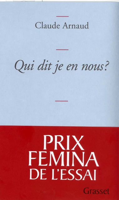 Qui dit je en nous ? - Claude Arnaud - Grasset