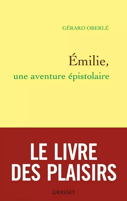 Emilie, une aventure épistolaire - Gérard Oberlé - Grasset