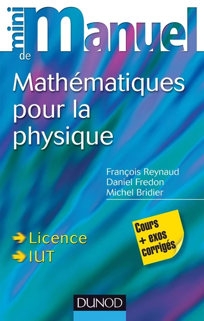 Mini Manuel de Mathématiques pour la Physique - François Reynaud, Michel Bridier, Daniel Fredon - Dunod