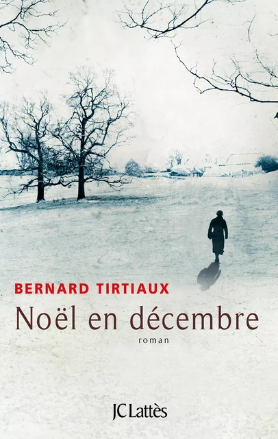 Noël en décembre - Bernard Tirtiaux - JC Lattès