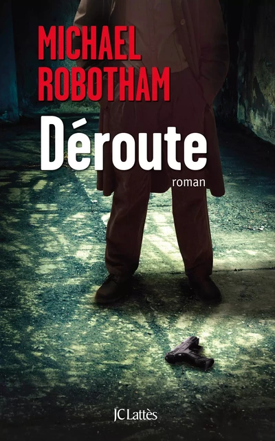 Déroute - Michael Robotham - JC Lattès