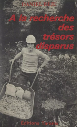 À la recherche des trésors disparus - Daniel Réju - FeniXX réédition numérique