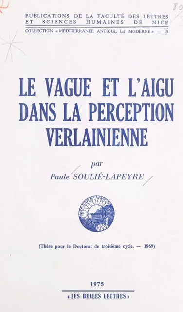 Le vague et l'aigu dans la perception verlainienne - Paule Soulié-Lapeyre - FeniXX réédition numérique