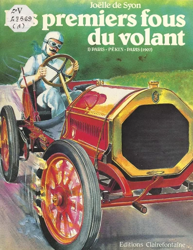 Les premiers fous du volant (1). Paris-Pékin-Paris (1907) - Joëlle de Syon - FeniXX réédition numérique