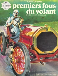 Les premiers fous du volant (1). Paris-Pékin-Paris (1907)