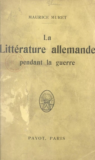 La littérature allemande pendant la guerre - Maurice Muret - FeniXX réédition numérique