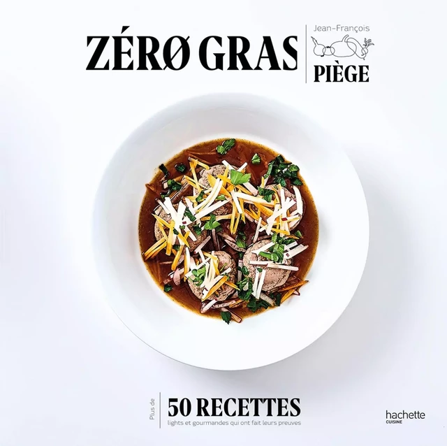 Zéro gras - Jean-François Piège - Hachette Pratique