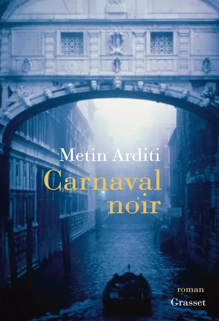 Carnaval noir - Metin Arditi - Grasset