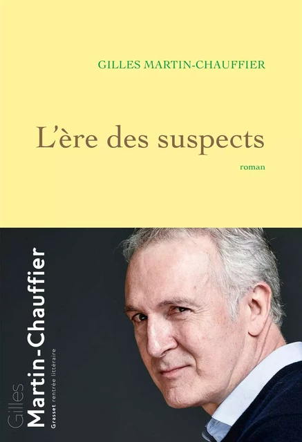 L'Ère des suspects - Gilles Martin-Chauffier - Grasset