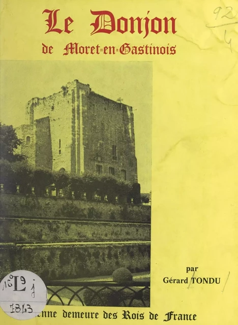 L'ancien chasteau de Moret-en-Gastinois - Gérard Tondu - FeniXX réédition numérique