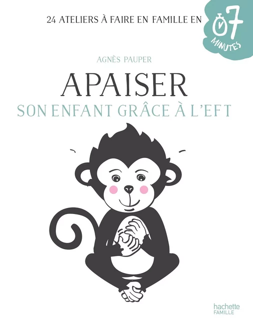 Apaiser son enfant grâce à l'EFT - Agnès Pauper - Hachette Pratique