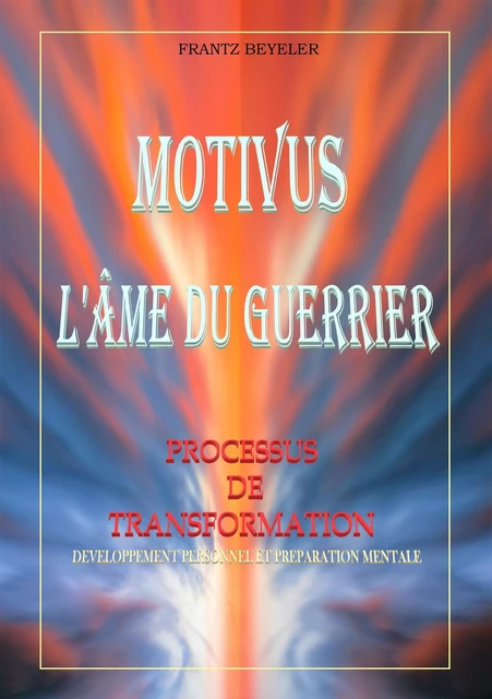 Motivus,  L'âme du guerrier - Frantz Beyeler - Librinova