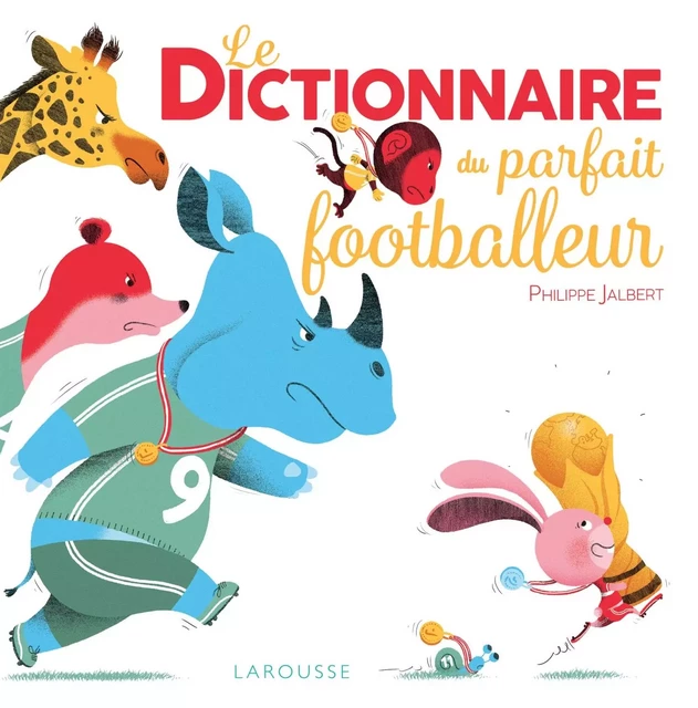 Le Dictionnaire du parfait footballeur - Philippe Jalbert - Larousse