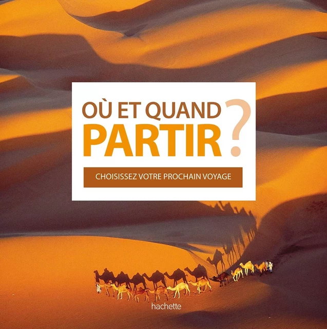 Où et Quand Partir ? - Jean-Noël Darde - Hachette Tourisme