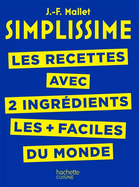 SIMPLISSIME - Recettes à 2 ingrédients - Jean-François Mallet - Hachette Pratique