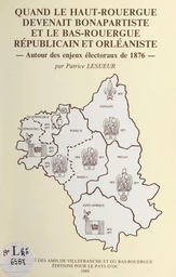 Quand le Haut-Rouergue devenait bonapartiste et le Bas-Rouergue républicain et orléaniste