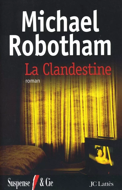 La clandestine - Michael Robotham - JC Lattès