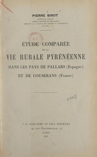 Étude comparée de la vie rurale pyrénéenne dans les pays de Pallars (Espagne) et de Couserans (France) - Pierre Birot - FeniXX réédition numérique