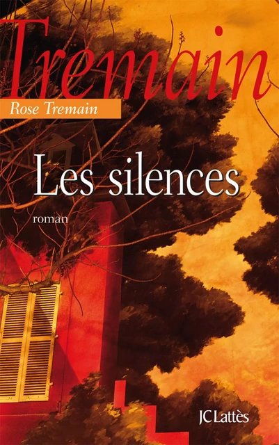 Les silences - Rose Tremain - JC Lattès