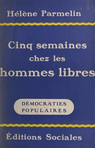 Cinq semaines chez les hommes libres - Hélène Parmelin - FeniXX réédition numérique