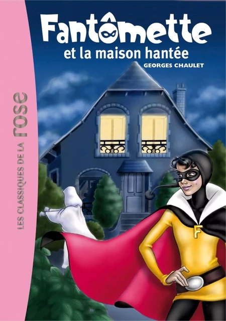 Fantômette 17 - Fantômette et la maison hantée - Georges Chaulet - Hachette Jeunesse