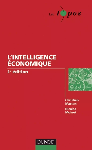 L'intelligence économique - 2e édition - Christian Marcon, Nicolas Moinet - Dunod