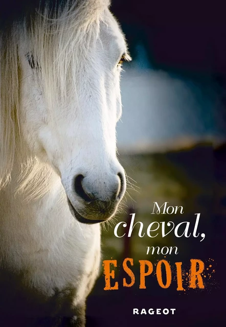 Mon cheval, mon espoir - Charlotte Bousquet - Rageot Editeur