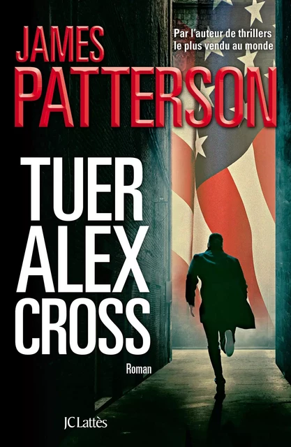 Tuer Alex Cross - James Patterson - JC Lattès