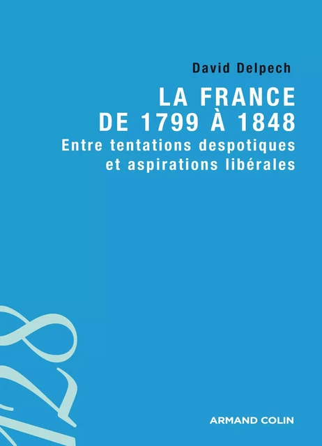 La France de 1799 à 1848 - David Delpech - Armand Colin