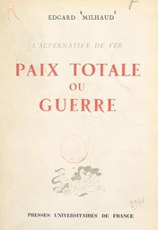 Paix totale ou guerre, l'alternative de fer