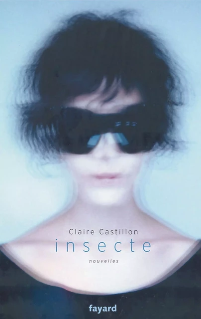 Insecte - Claire Castillon - Fayard