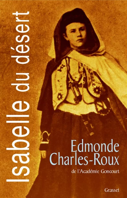 Isabelle du désert - Edmonde Charles-Roux - Grasset