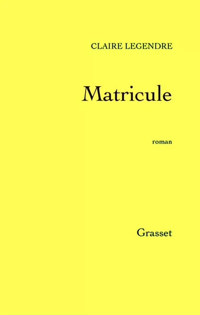 Matricule - Claire Legendre - Grasset