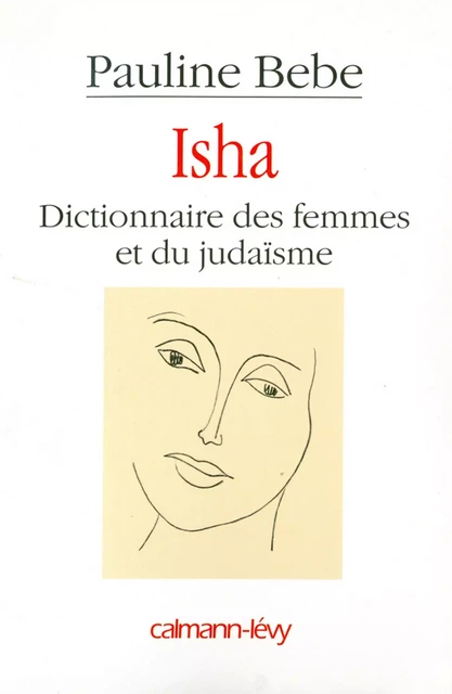 Isha Dictionnaire des femmes et du judaïsme - Pauline Bebe - Calmann-Lévy