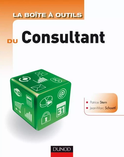 La boîte à outils du Consultant - 2e édition - Patrice Stern, Jean- Marc Schoettl - Dunod