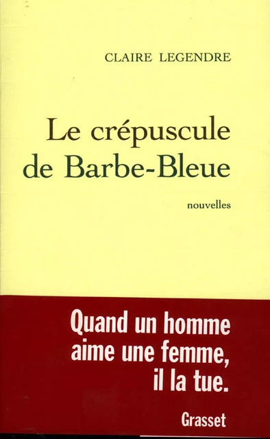 Le crépuscule de Barbe-bleue - Claire Legendre - Grasset