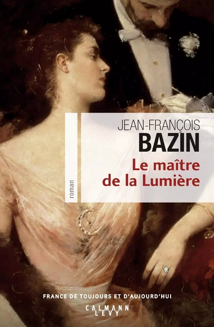 Le Maître de la Lumière - Jean-François Bazin - Calmann-Lévy