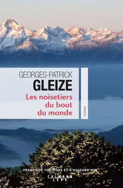 Les Noisetiers du bout du monde - Georges-Patrick Gleize - Calmann-Lévy